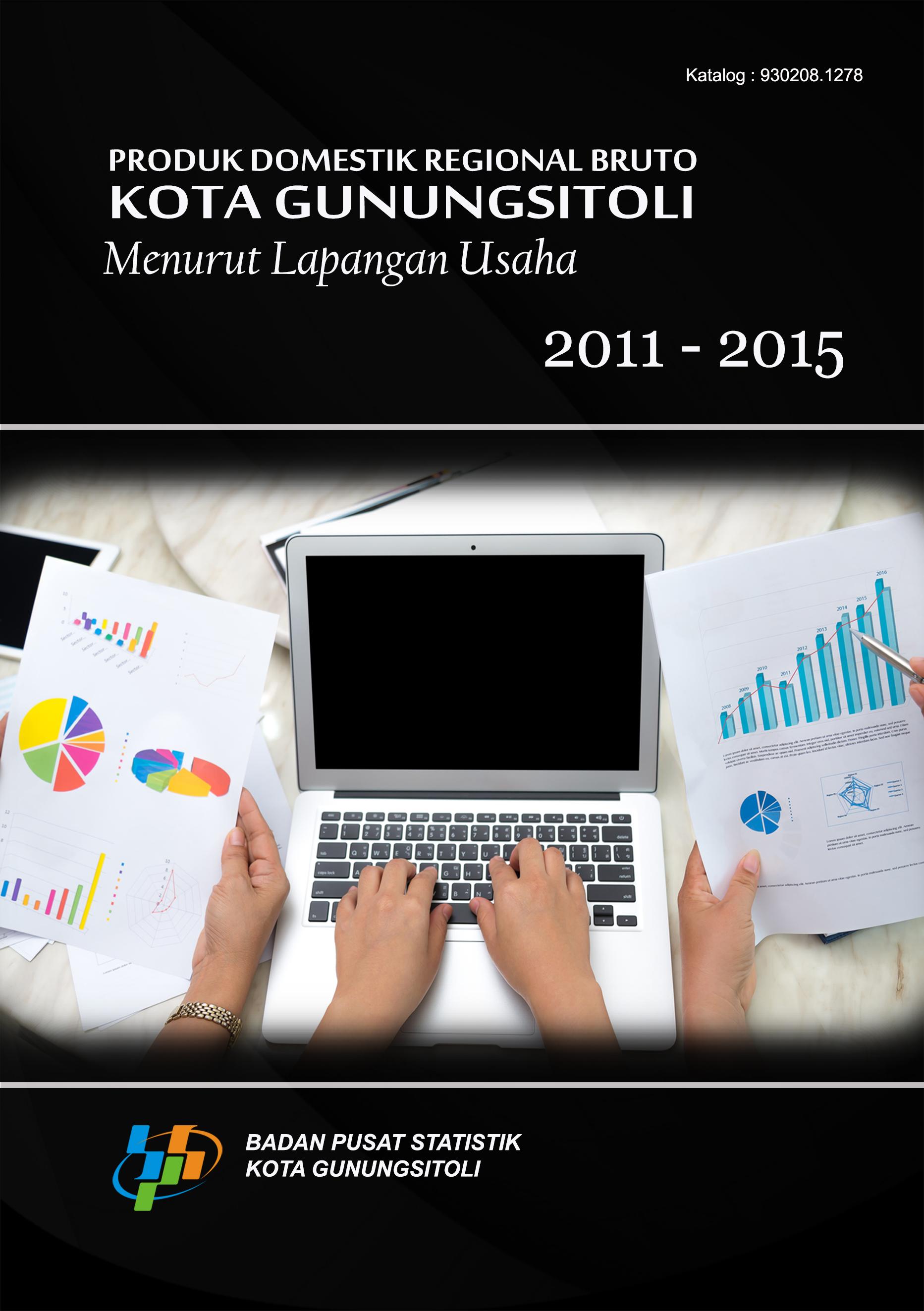 Produk Domestik Regional Bruto Menurut Lapangan Usaha Kota Gunungsitoli 2011-2015